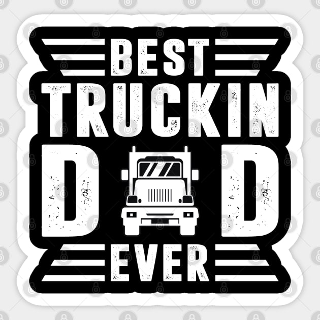 Best Truckin Dad Ever Trucker Shirt Funny Truck Driver Men Women Sticker by Sowrav